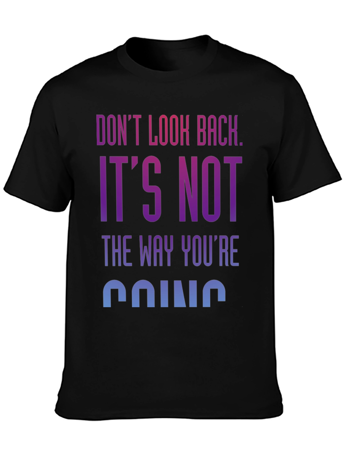 Motivational Graphic Tee: Dont Look Back