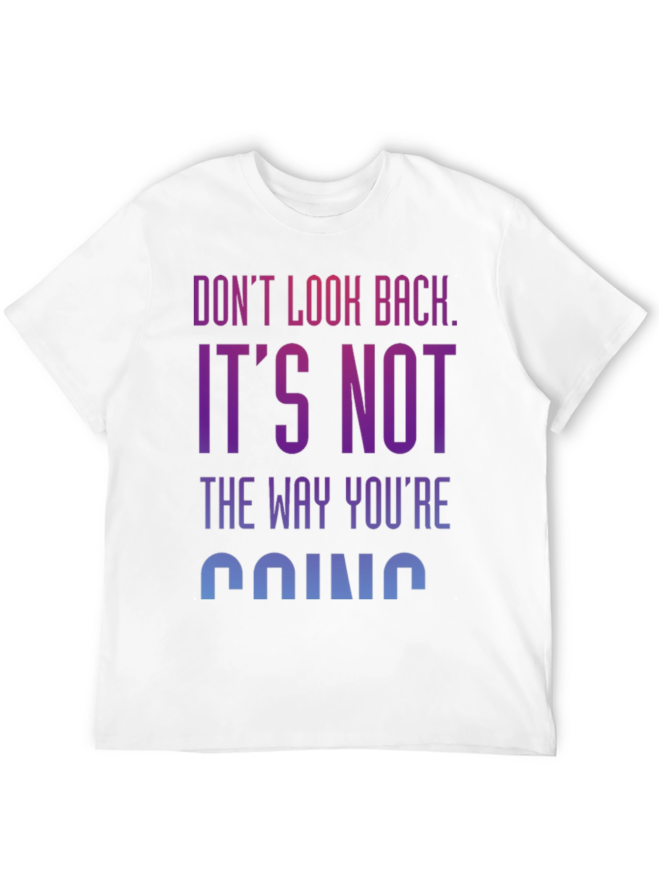 Motivational Graphic Tee: Dont Look Back