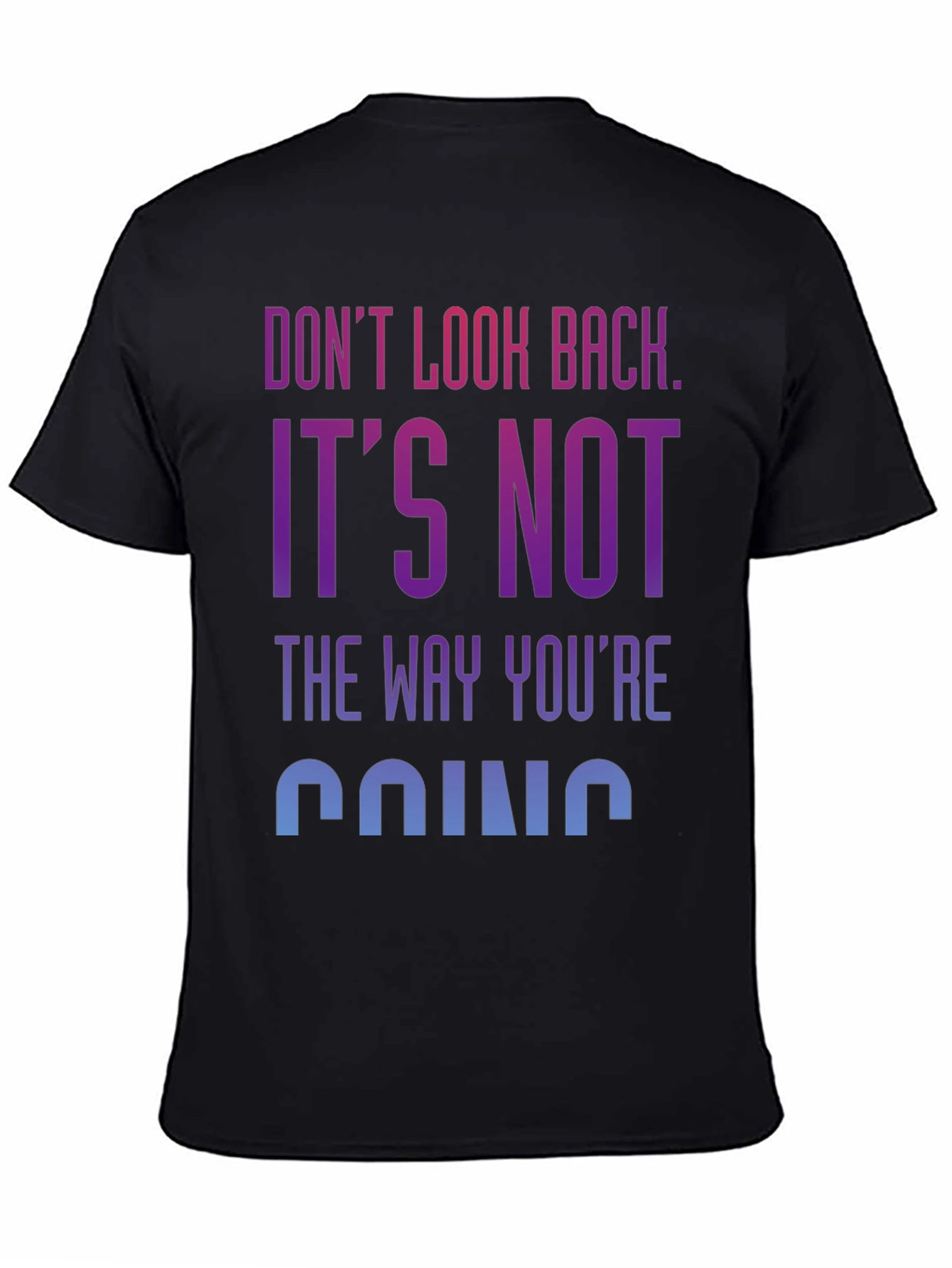 Motivational Graphic Tee: Dont Look Back