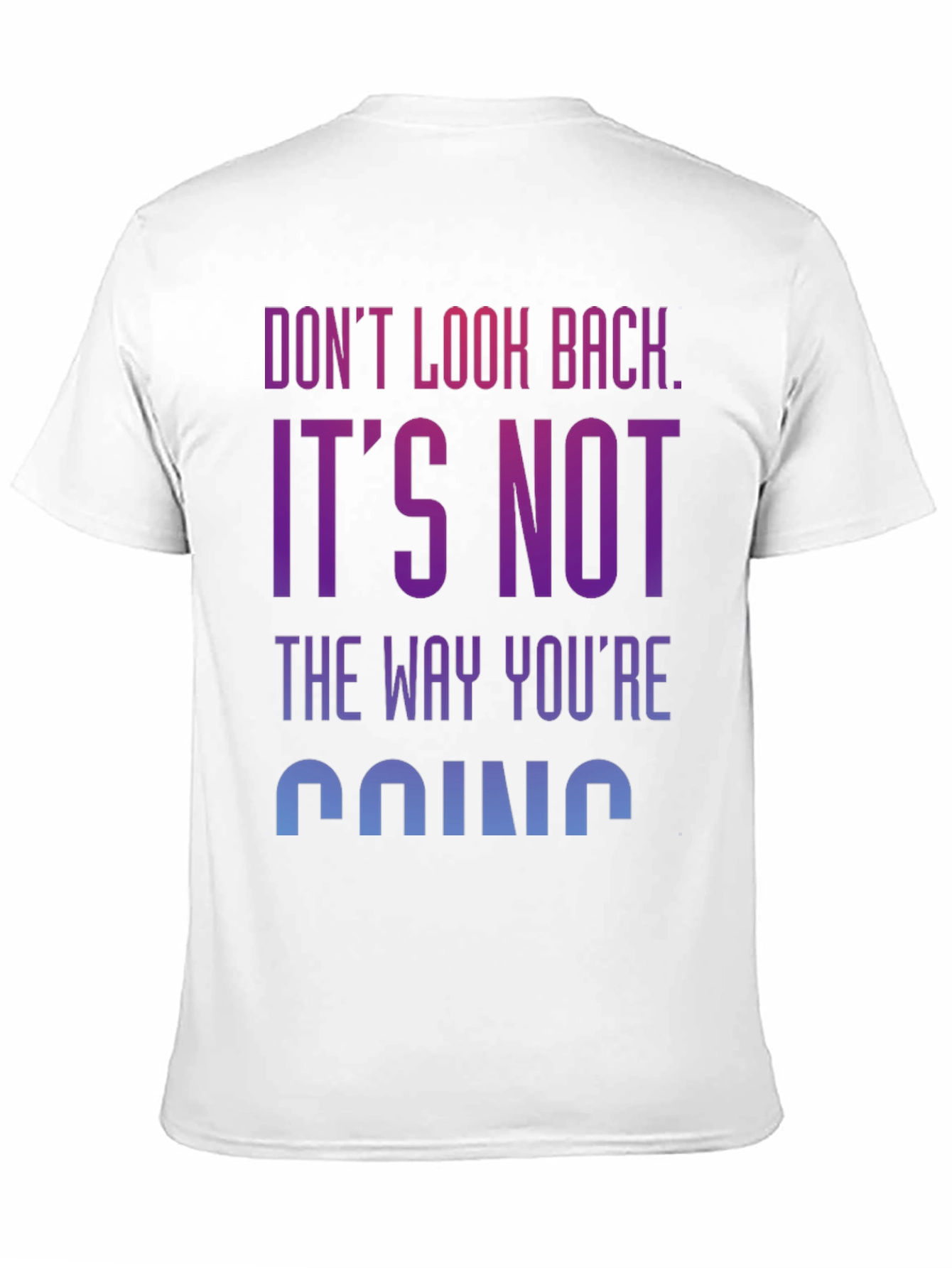 Motivational Graphic Tee: Dont Look Back