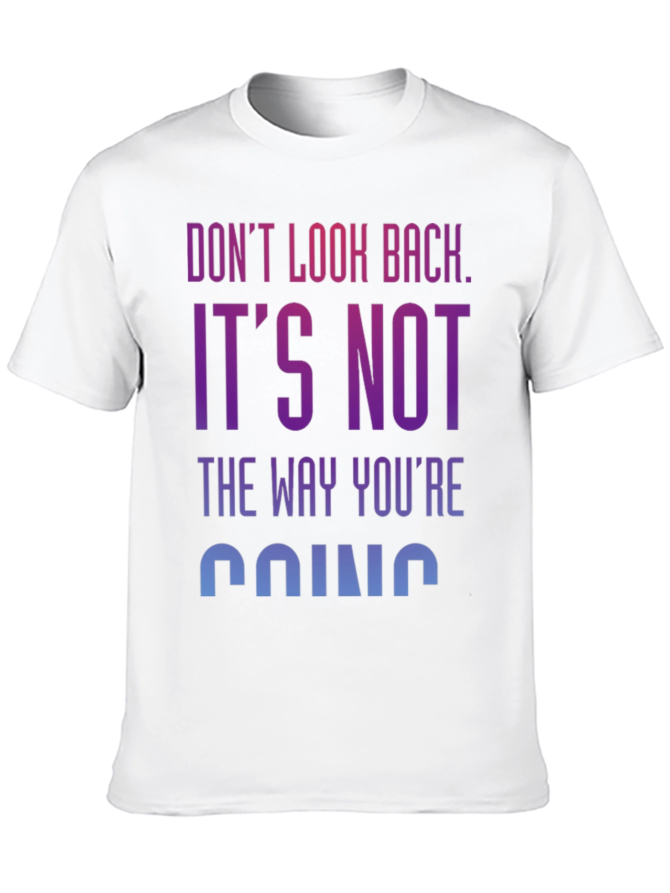Motivational Graphic Tee: Dont Look Back