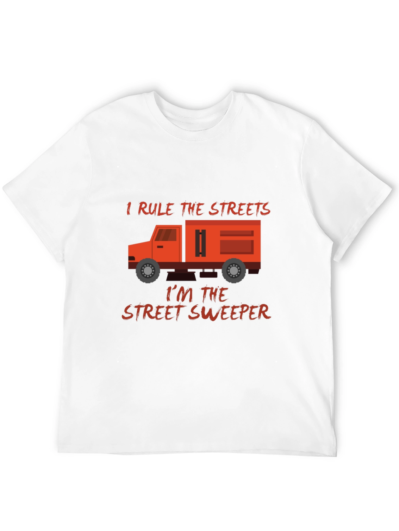 I Rule The Streets Street Sweeper T-Shirt