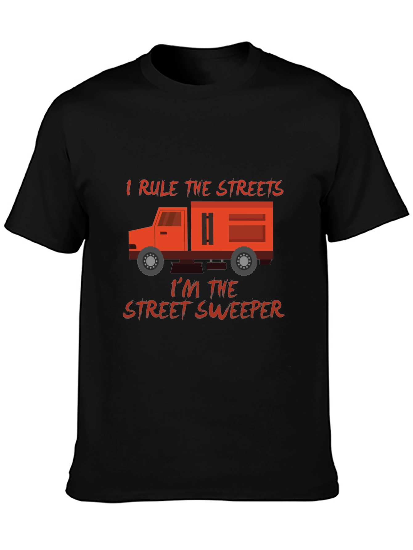 I Rule The Streets Street Sweeper T-Shirt
