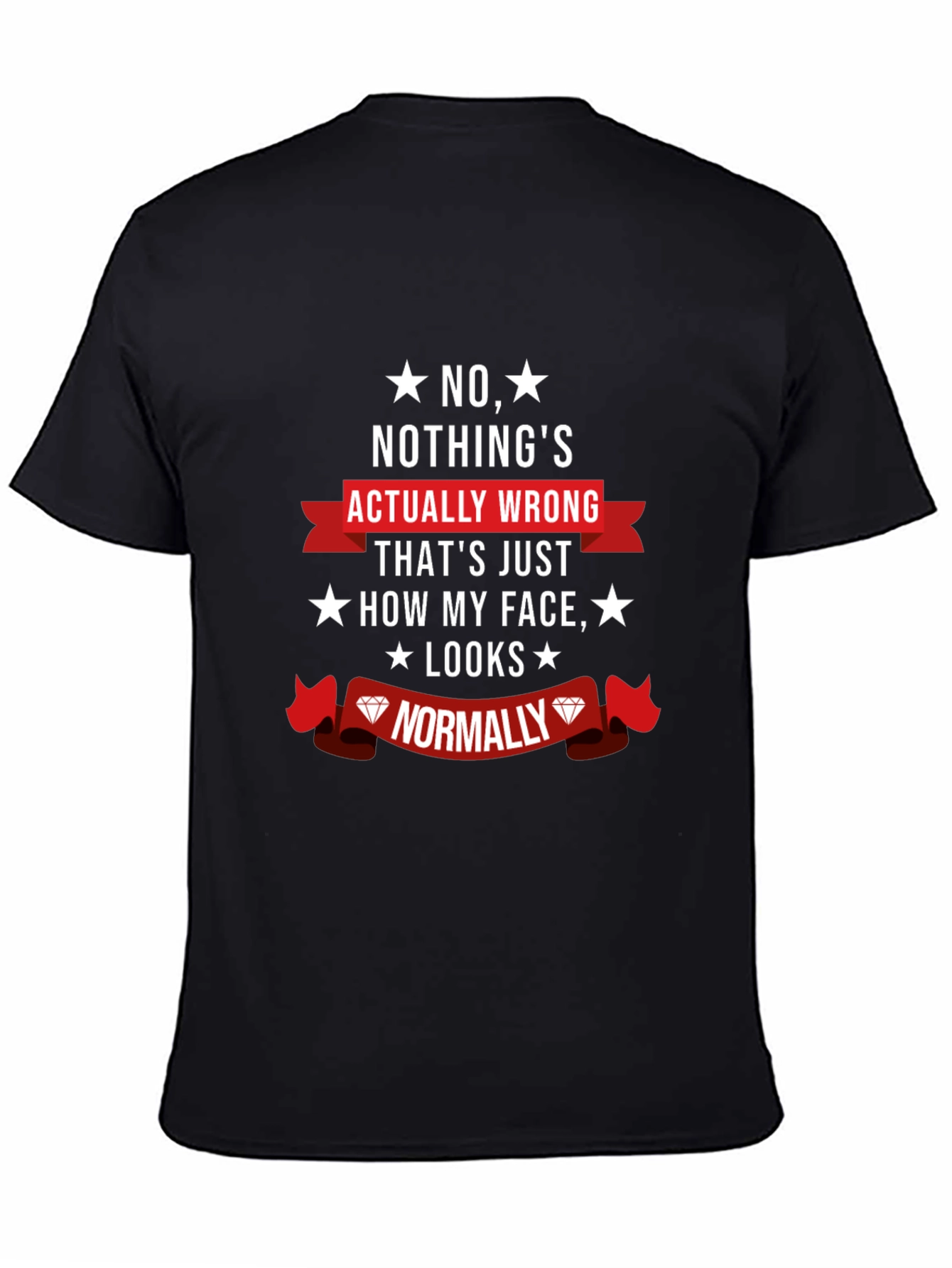 Funny Novelty Graphic T-Shirt - Nothings Wrong