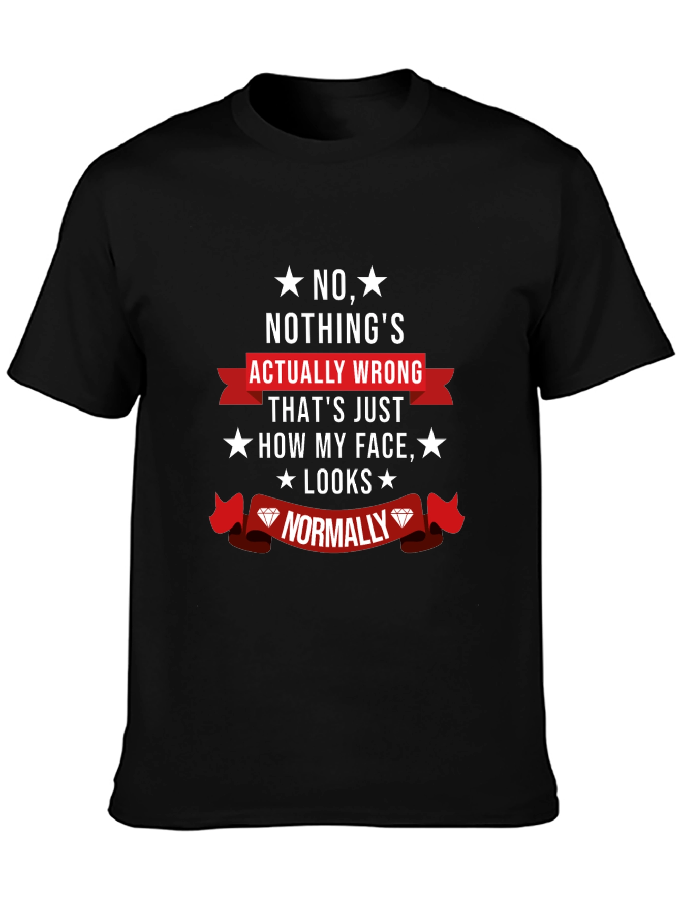 Funny Novelty Graphic T-Shirt - Nothings Wrong