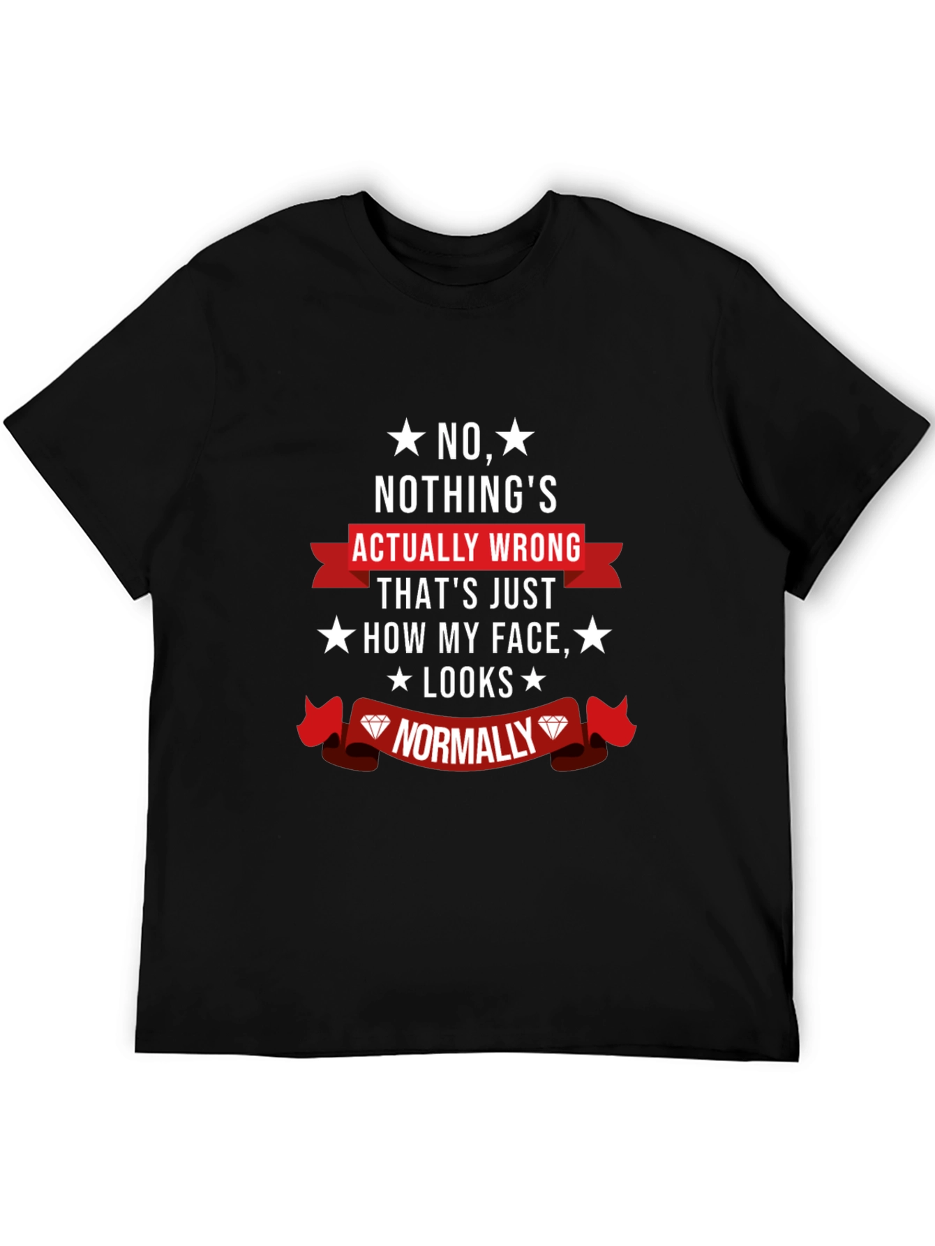 Funny Novelty Graphic T-Shirt - Nothings Wrong