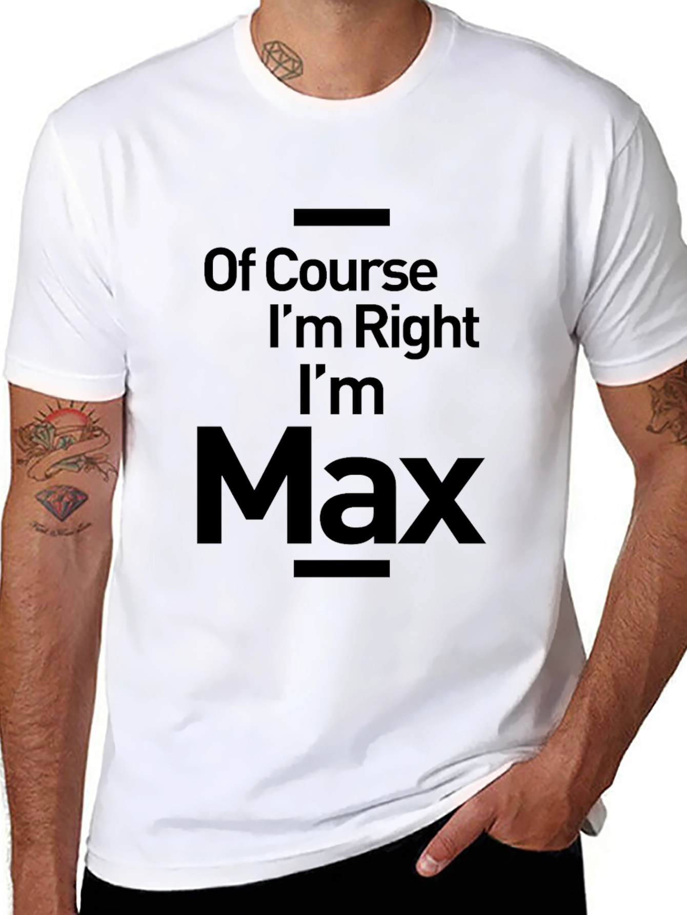 Of Course Im Right Im Max T-Shirt