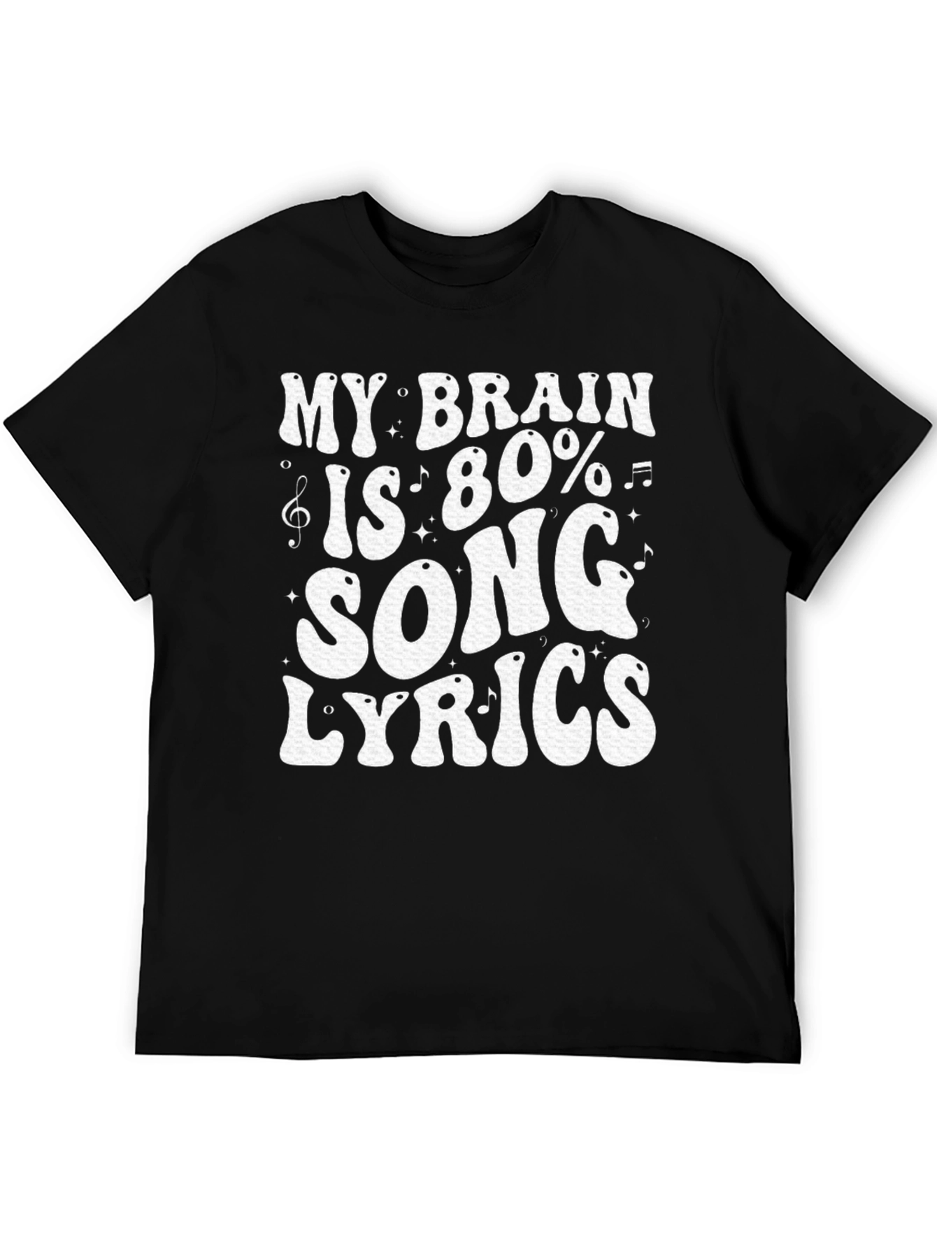Song Lyrics T-Shirt: My Brain is 80% Music