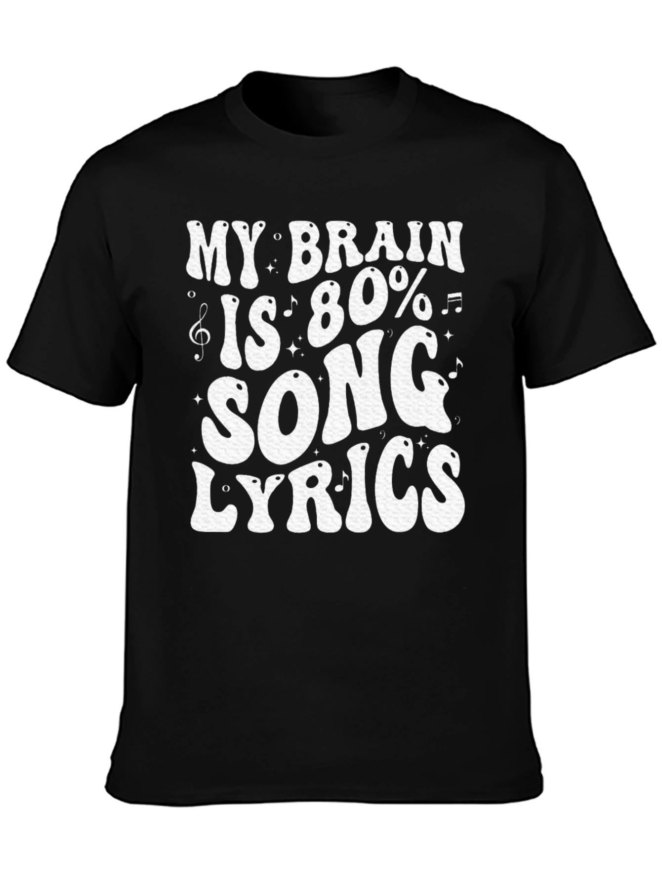 Song Lyrics T-Shirt: My Brain is 80% Music