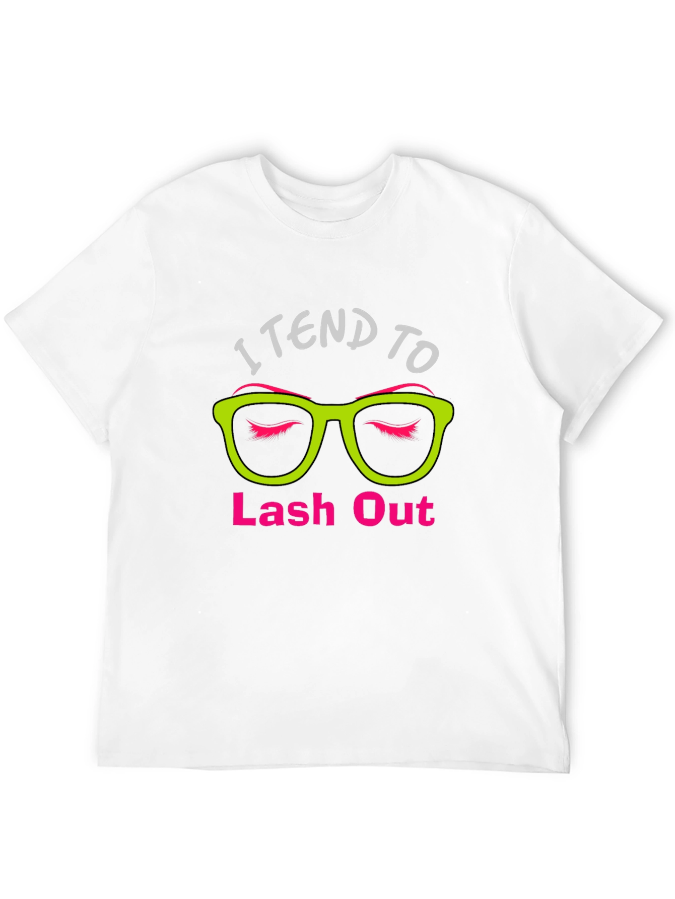 I Tend To Lash Out T-Shirt