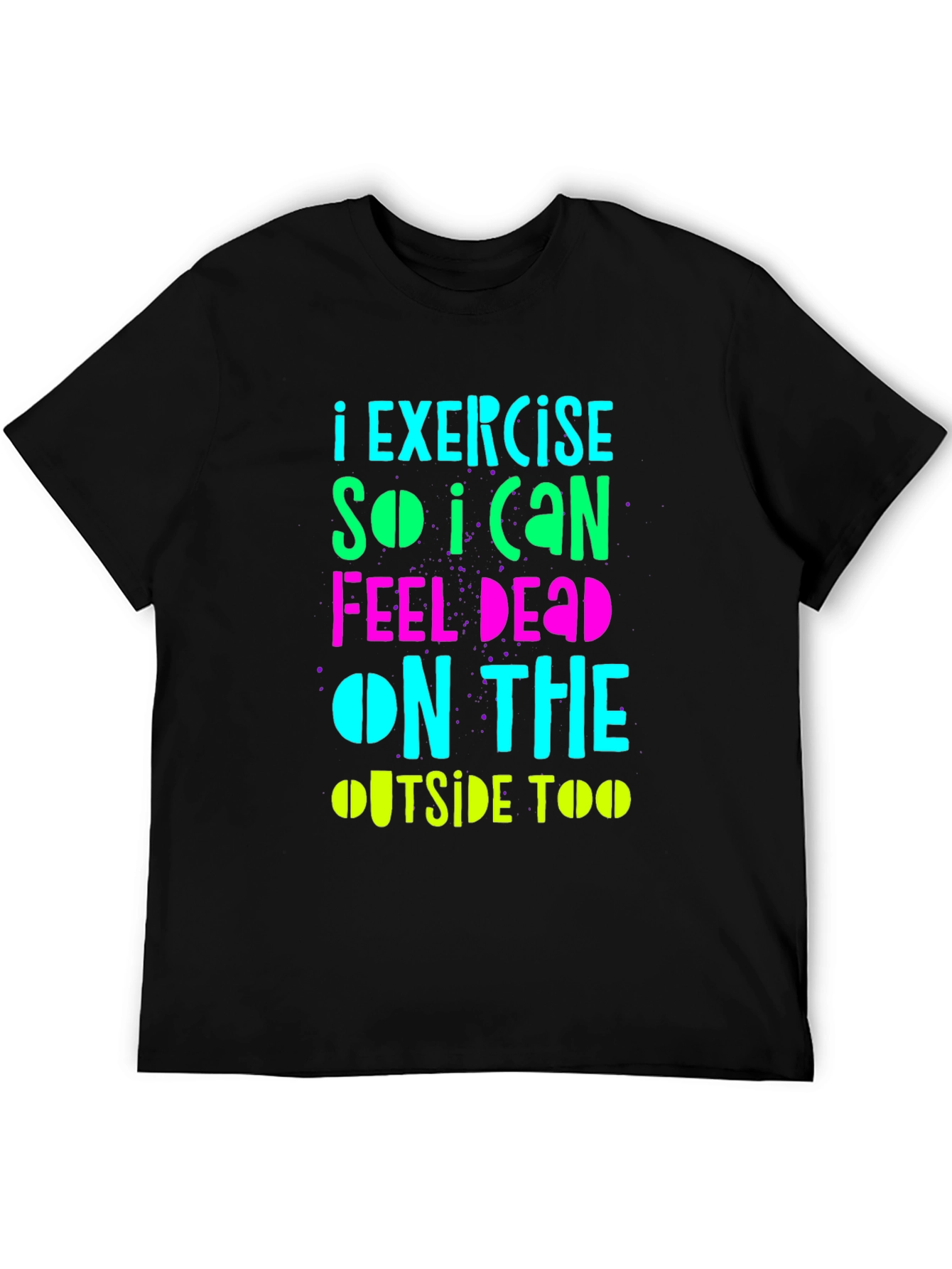 Funny Exercise Graphic T-Shirt: Feel Dead Inside & Out
