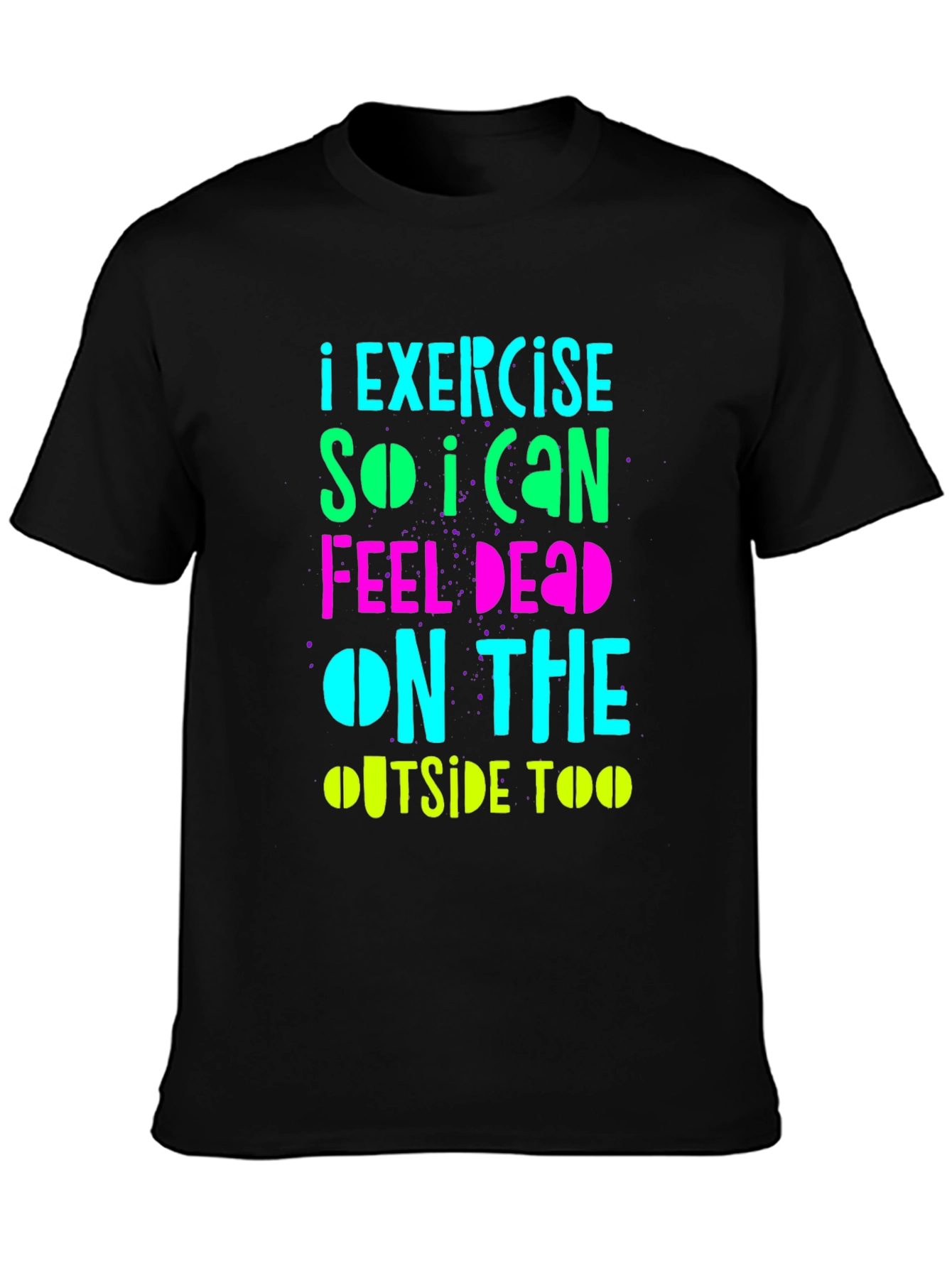 Funny Exercise Graphic T-Shirt: Feel Dead Inside & Out