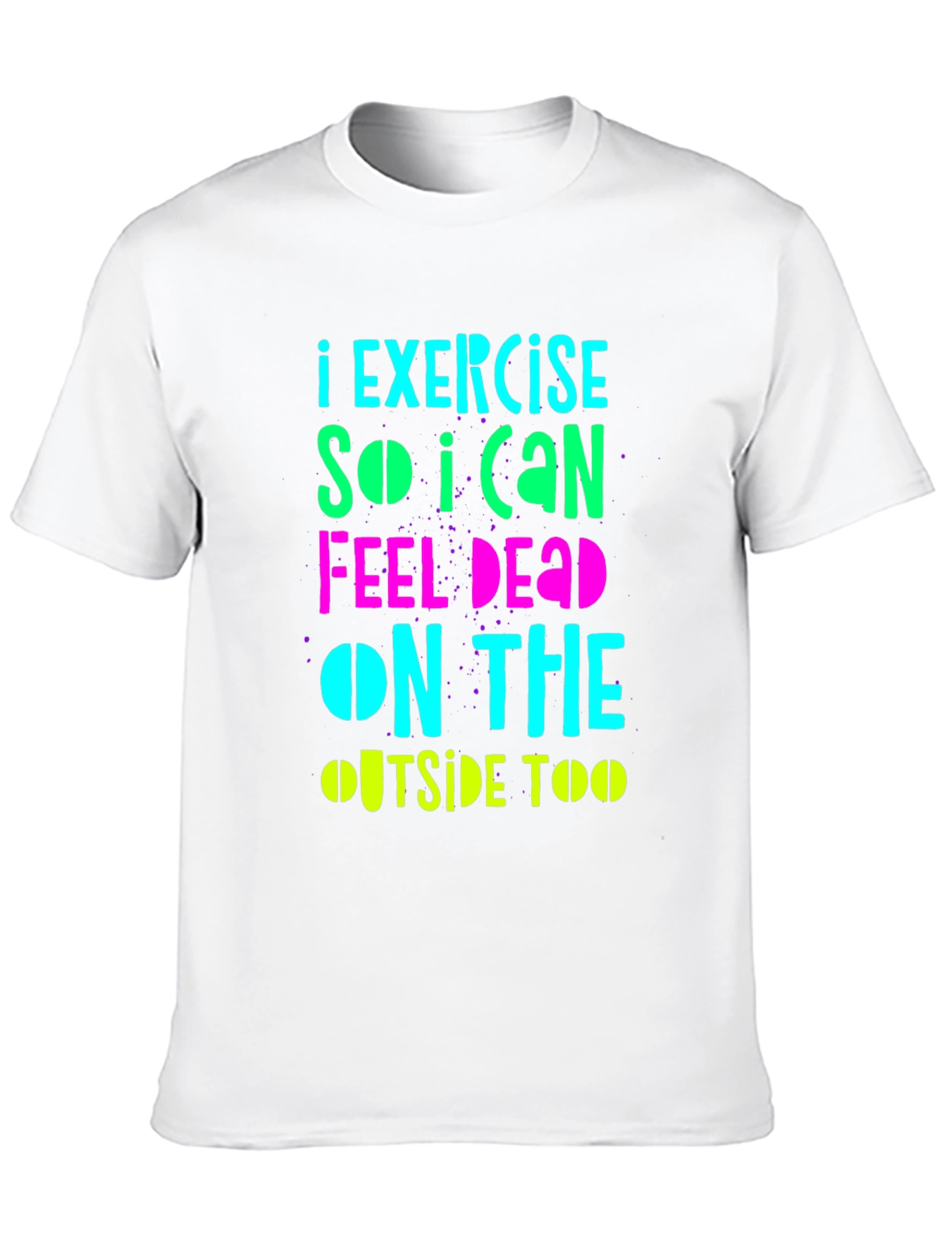 Funny Exercise Graphic T-Shirt: Feel Dead Inside & Out
