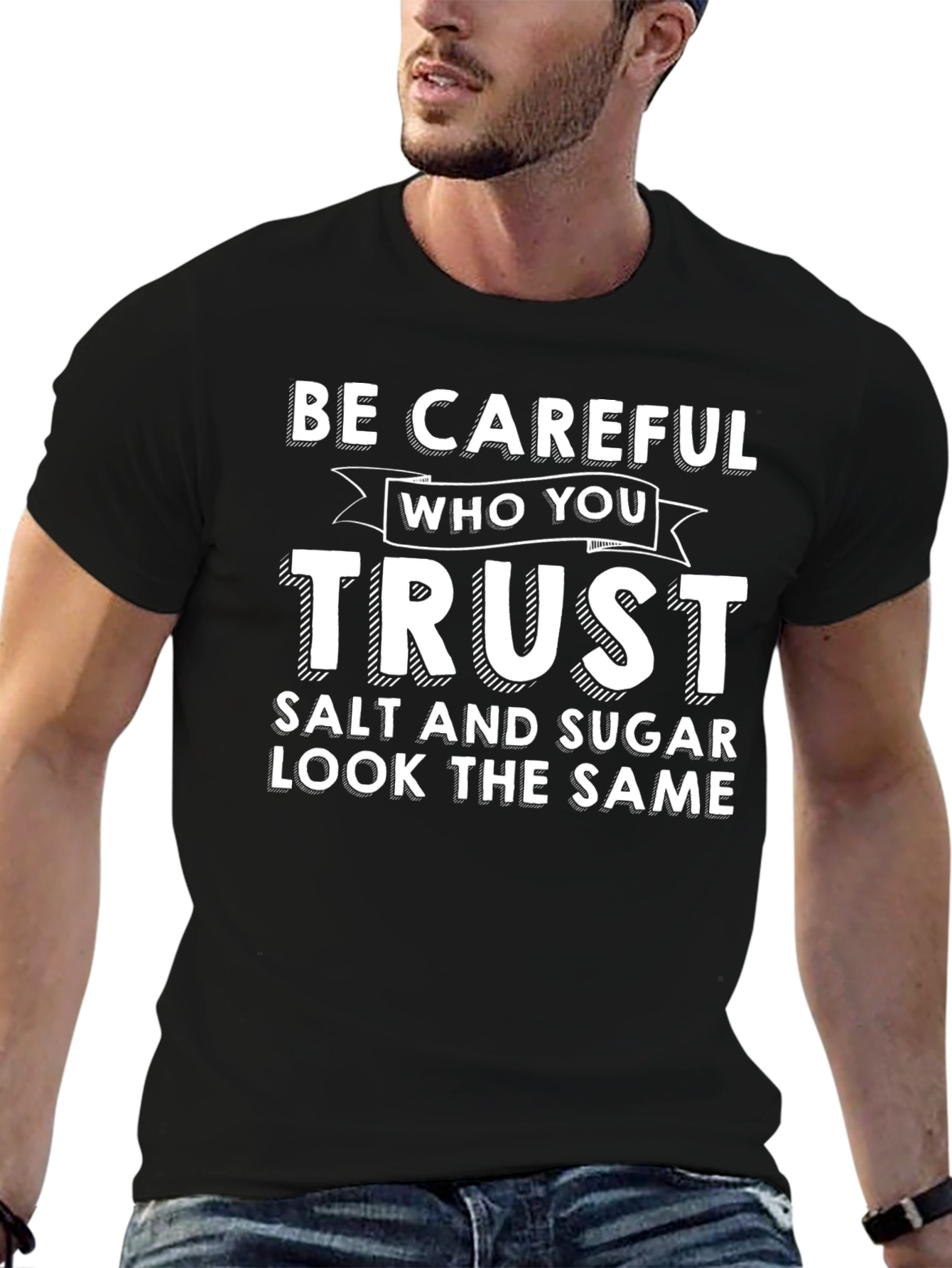 Be Careful Who You Trust T-Shirt