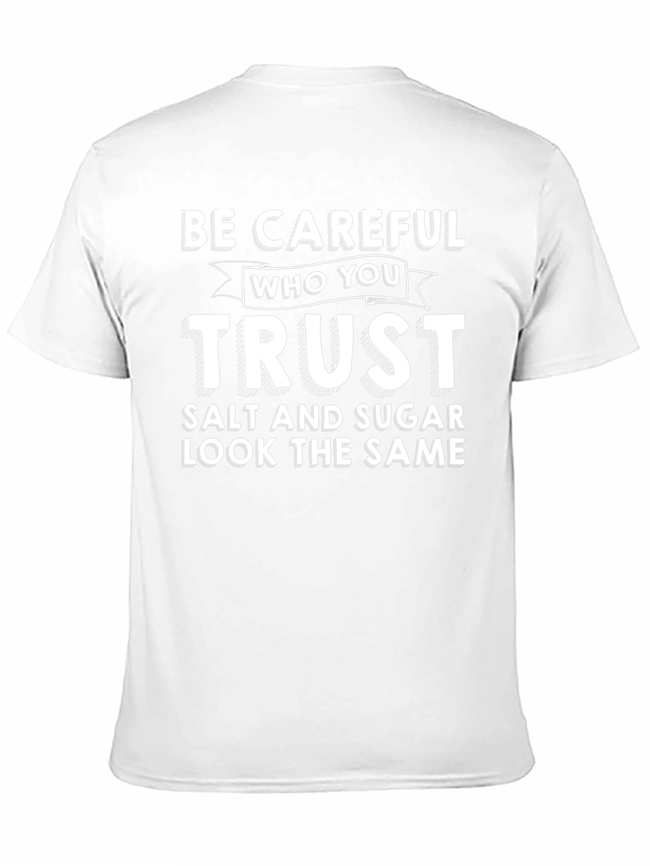 Be Careful Who You Trust T-Shirt