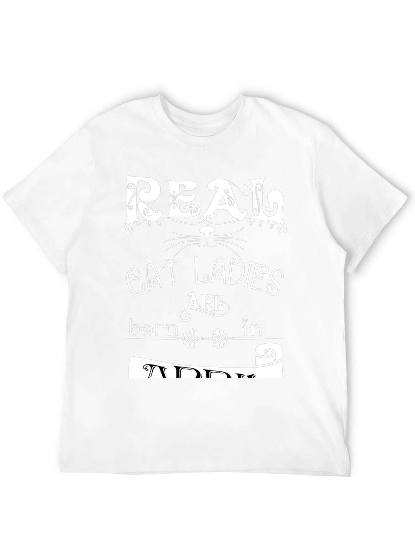 Real Cat Ladies Are Born in April T-Shirt