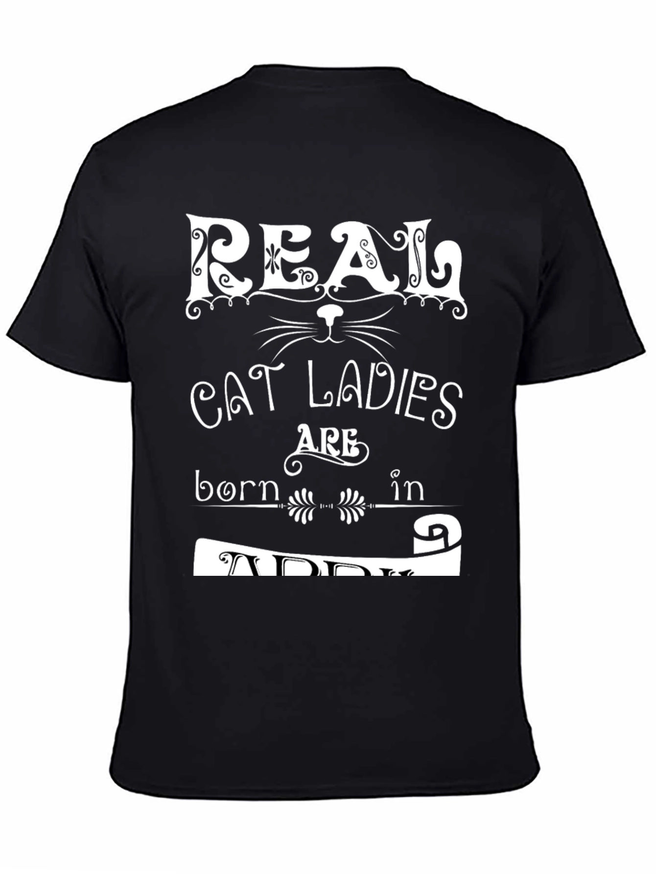 Real Cat Ladies Are Born in April T-Shirt