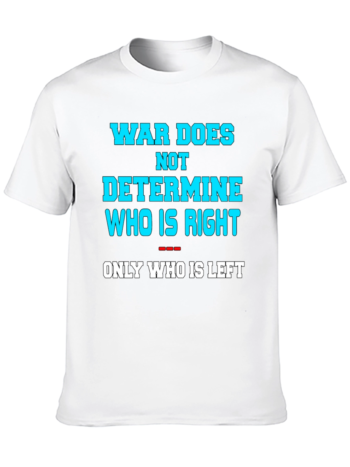 War Does Not Determine Graphic Tee