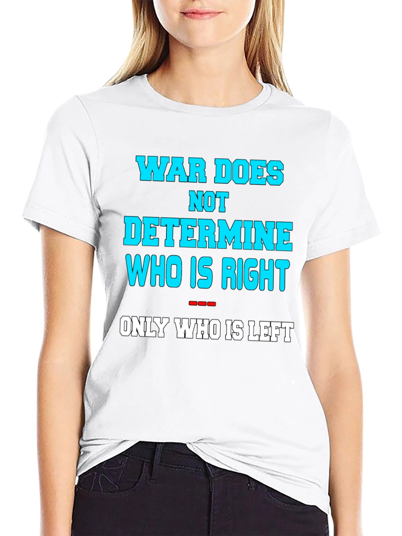 War Does Not Determine Graphic Tee