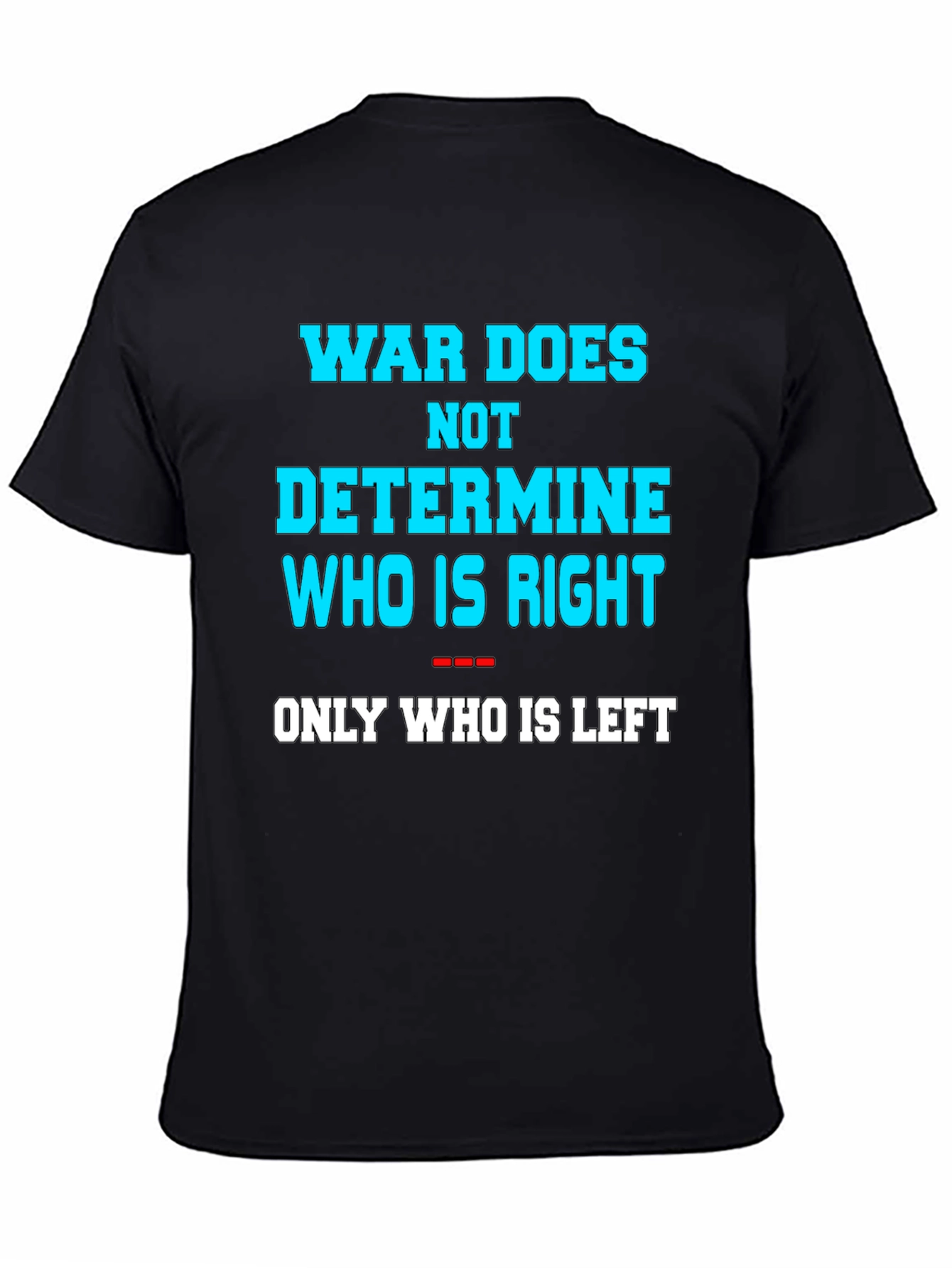 War Does Not Determine Graphic Tee