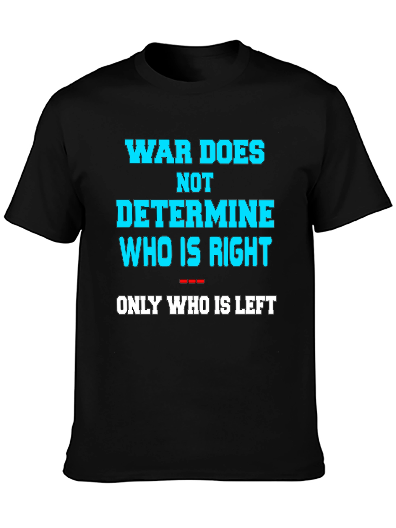 War Does Not Determine Graphic Tee
