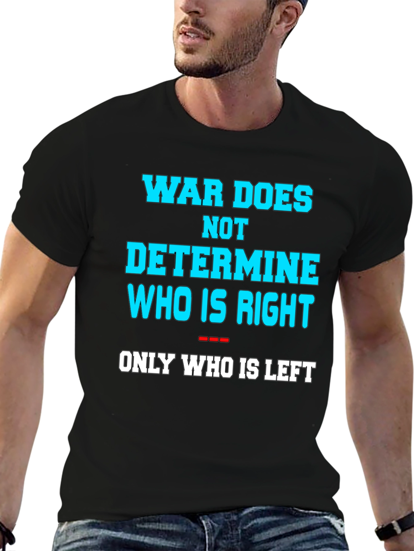 War Does Not Determine Graphic Tee