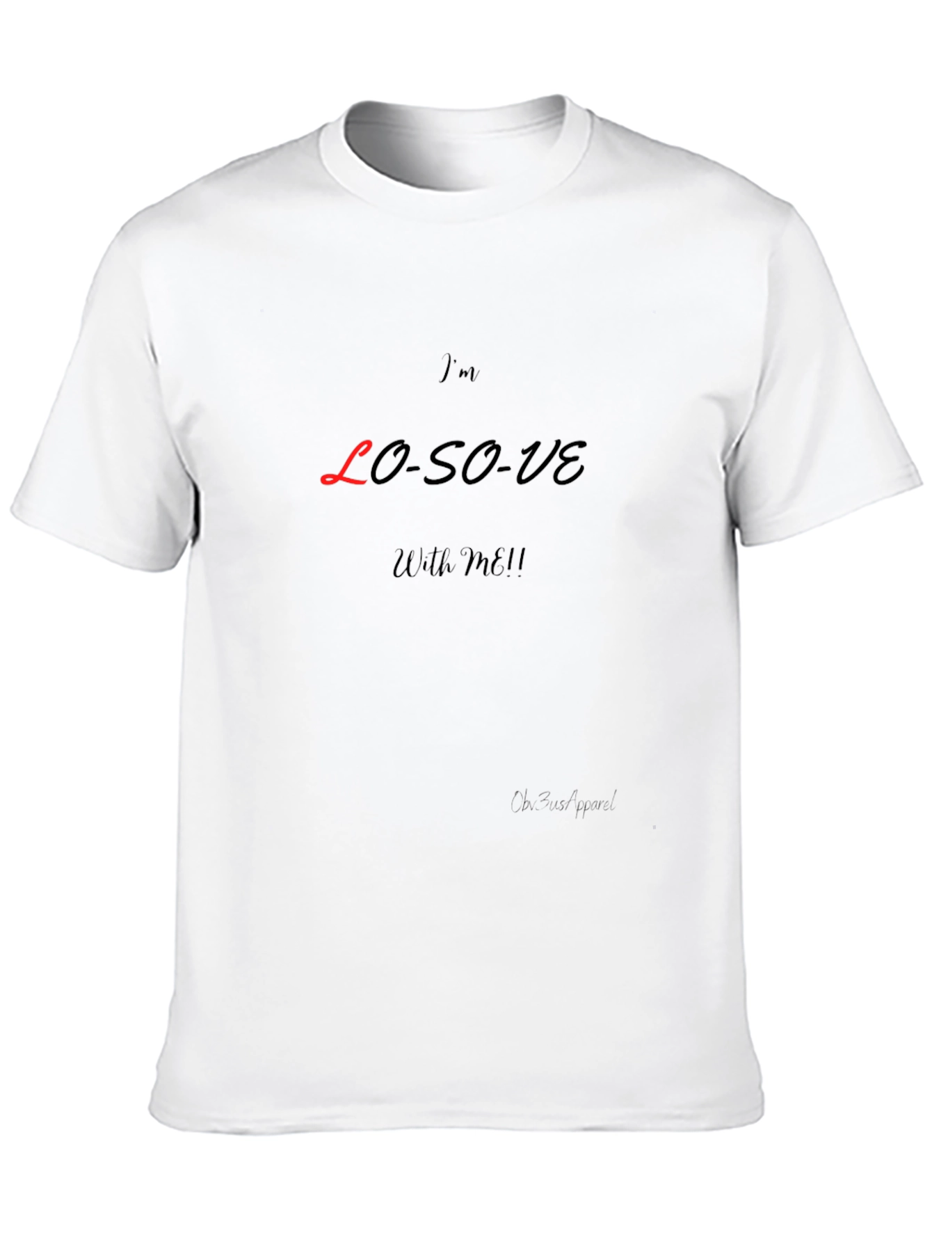 Im LO-SO-VE With Me! Graphic T-Shirt