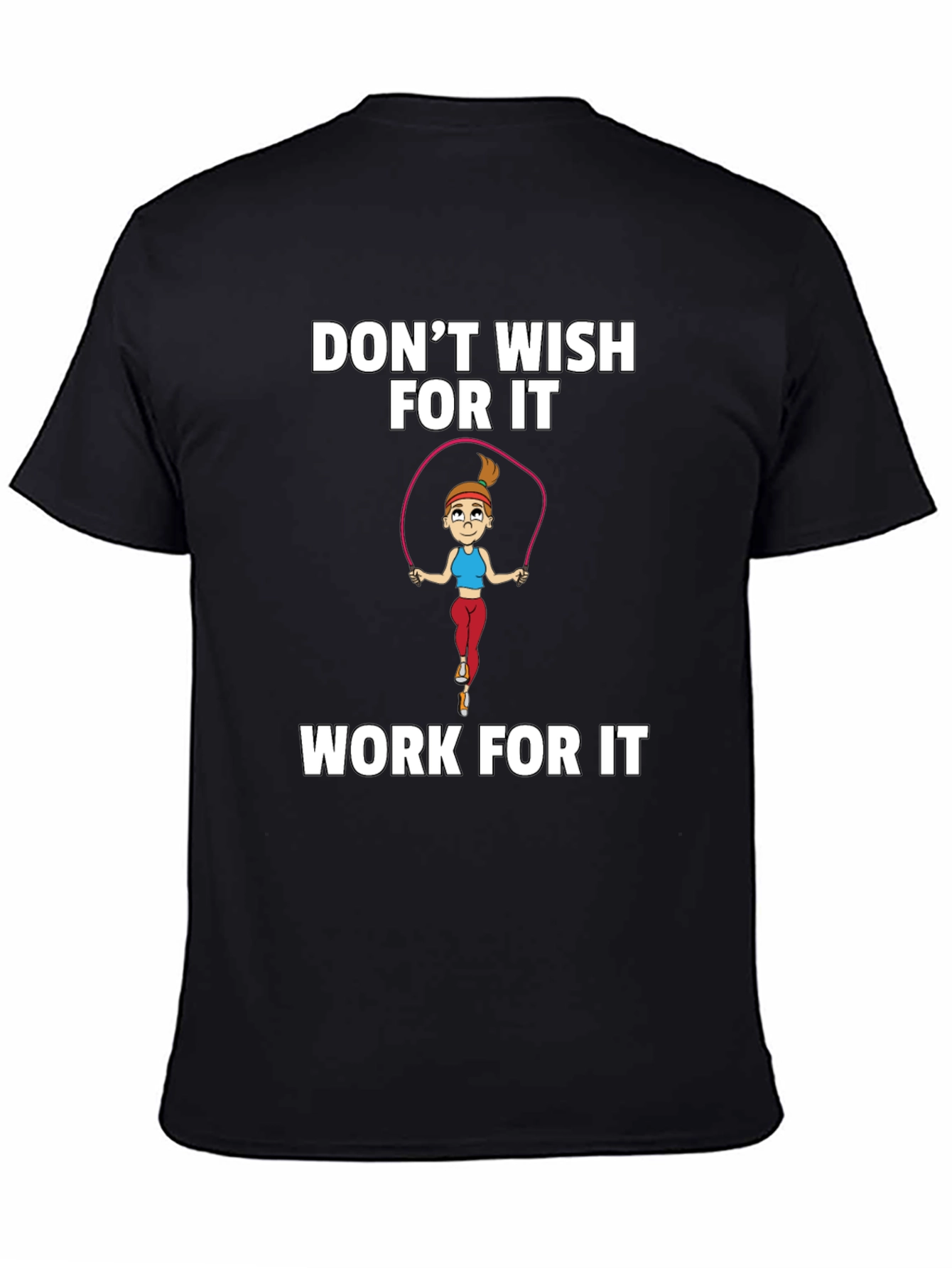 Fitness Motivation T-Shirt - Dont Wish Work!