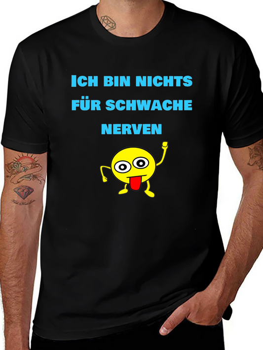Funny Graphic Tee: Ich Bin Nichts Für Schwache Nerven