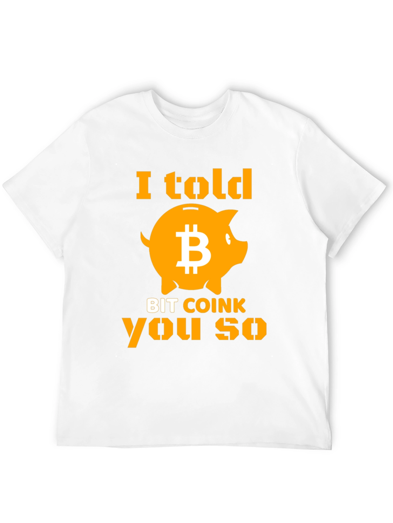 I Told Bit Coink You So T-Shirt
