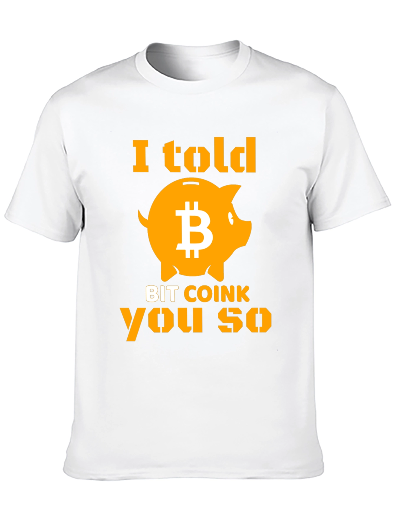 I Told Bit Coink You So T-Shirt