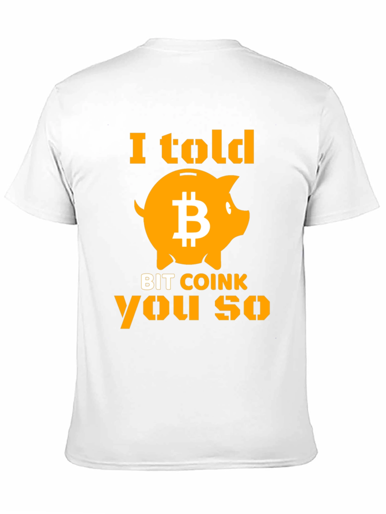 I Told Bit Coink You So T-Shirt
