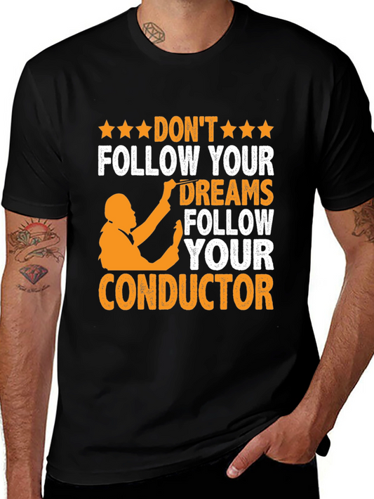 Orchestra Conductor T-Shirt - Follow Your Dreams