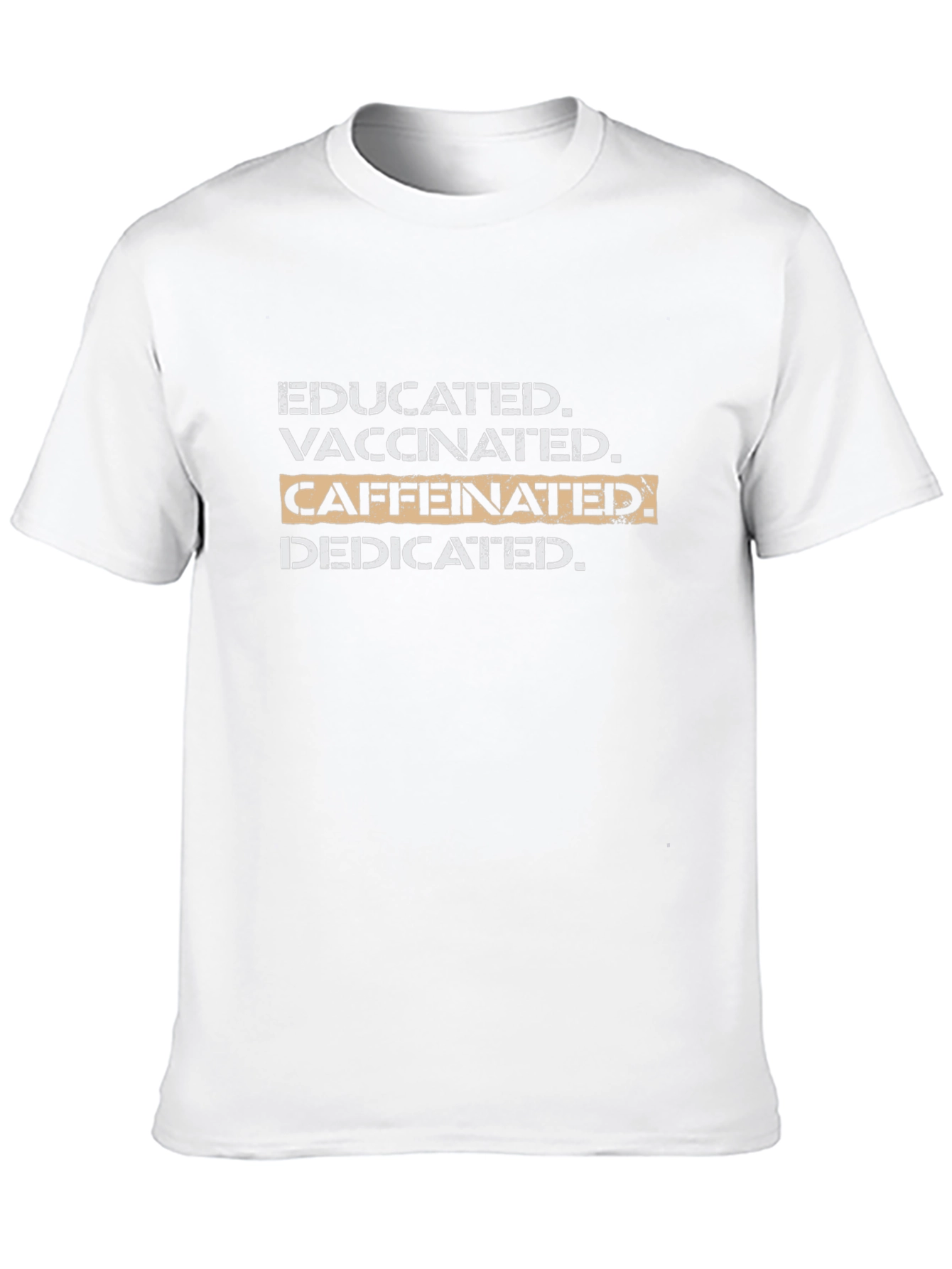 Educated Vaccinated Caffeinated Dedicated Black T-Shirt