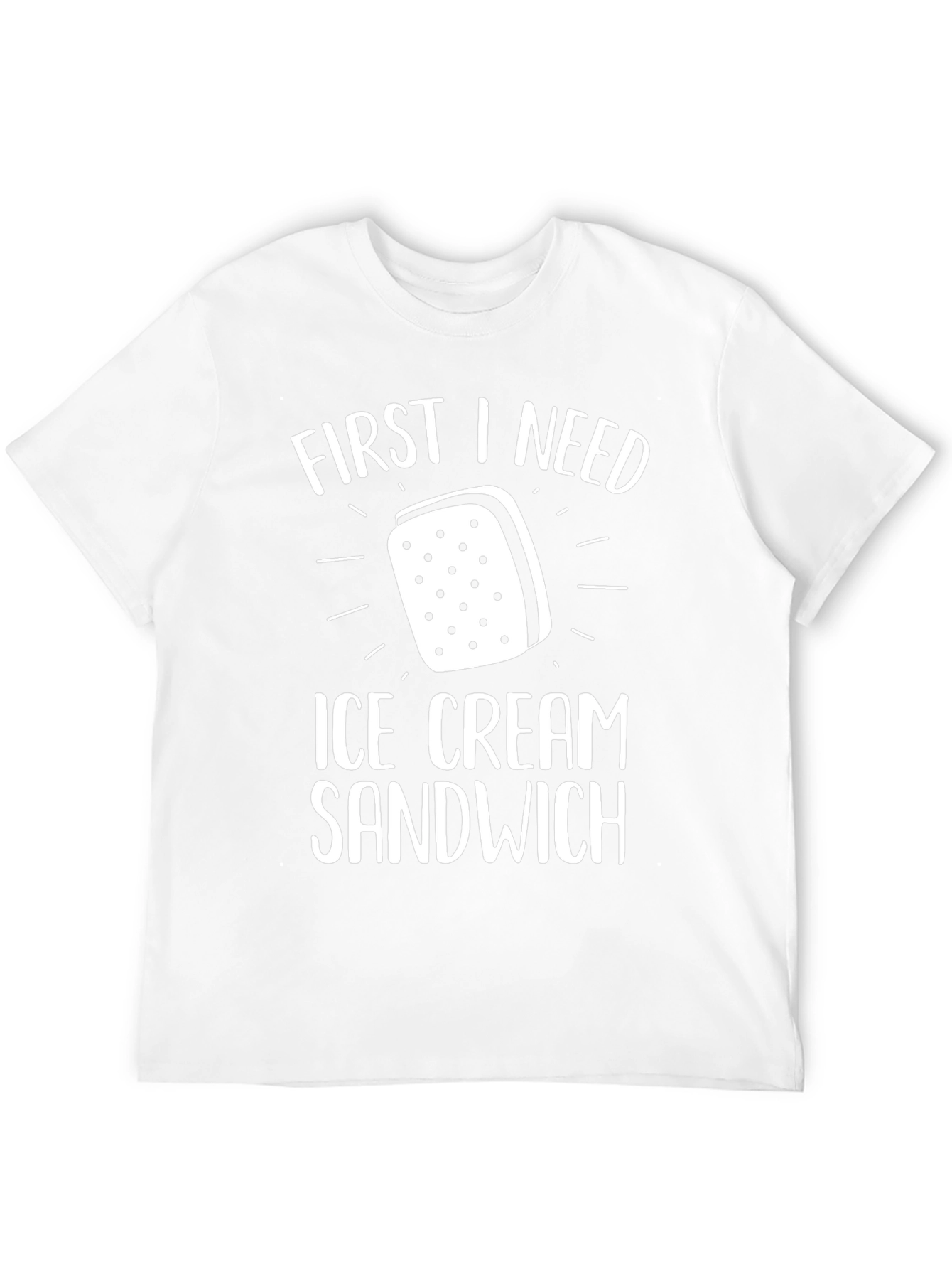First I Need Ice Cream Sandwich T-Shirt