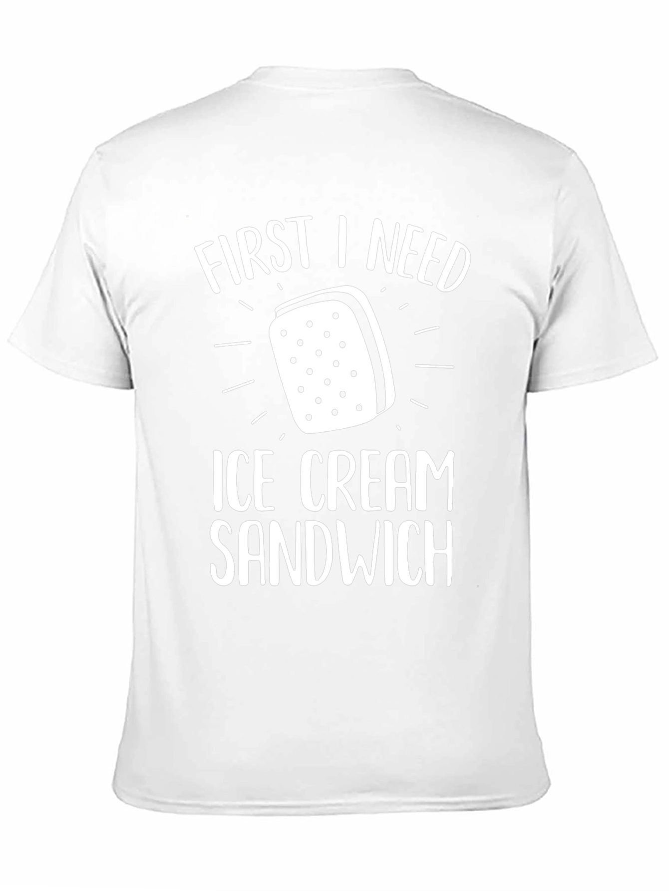 First I Need Ice Cream Sandwich T-Shirt