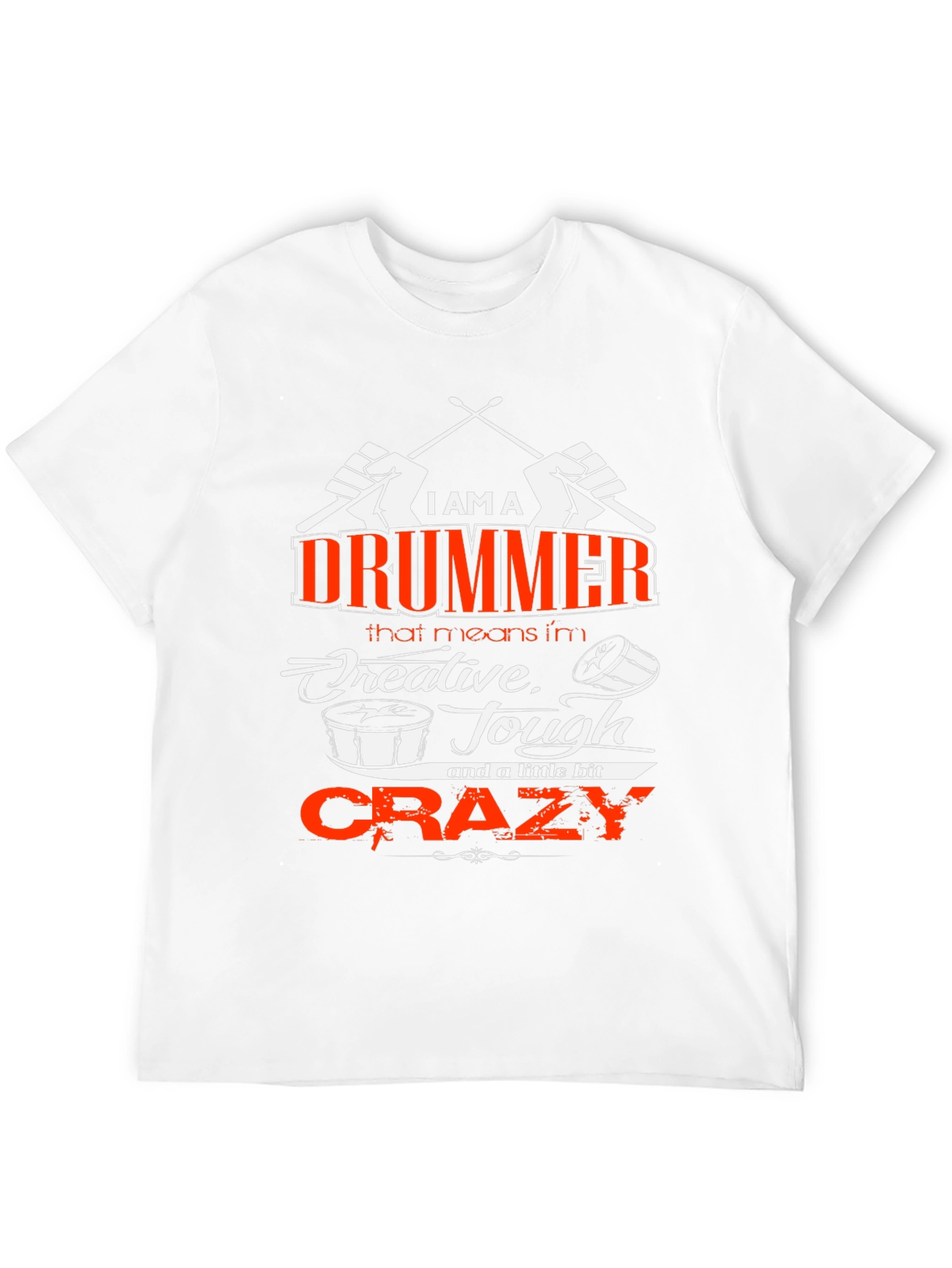 I am a Drummer T-Shirt - Creative Tough Crazy