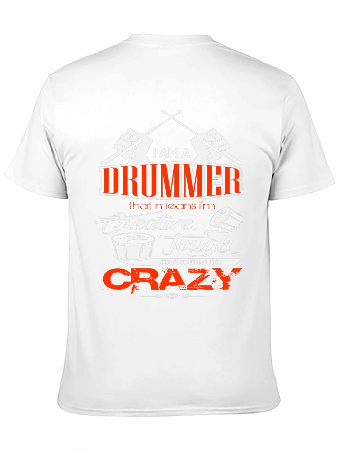 I am a Drummer T-Shirt - Creative Tough Crazy