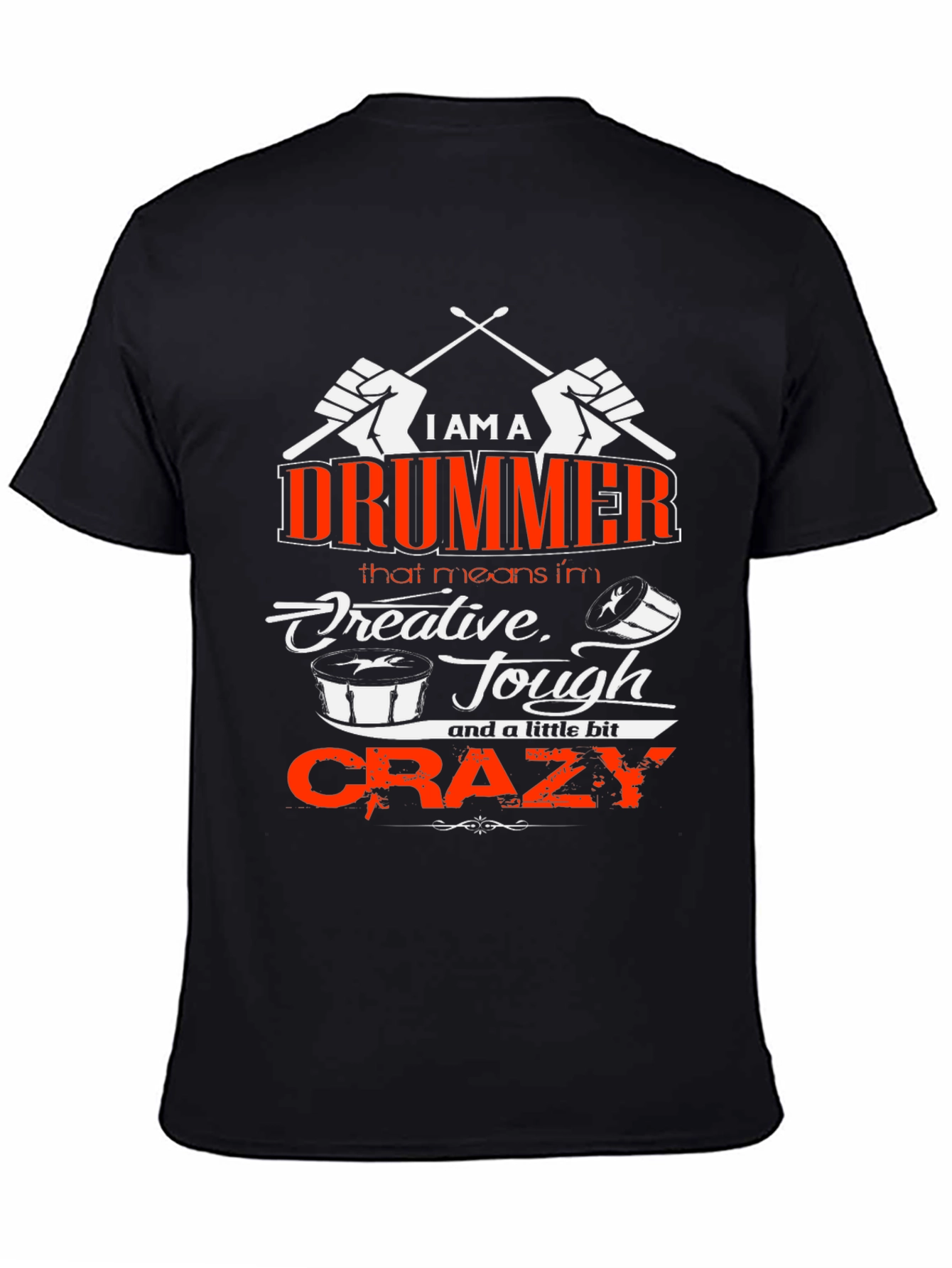 I am a Drummer T-Shirt - Creative Tough Crazy