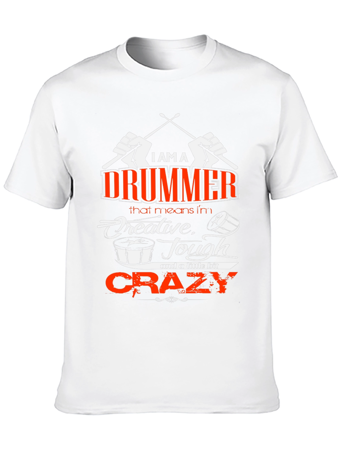 I am a Drummer T-Shirt - Creative Tough Crazy