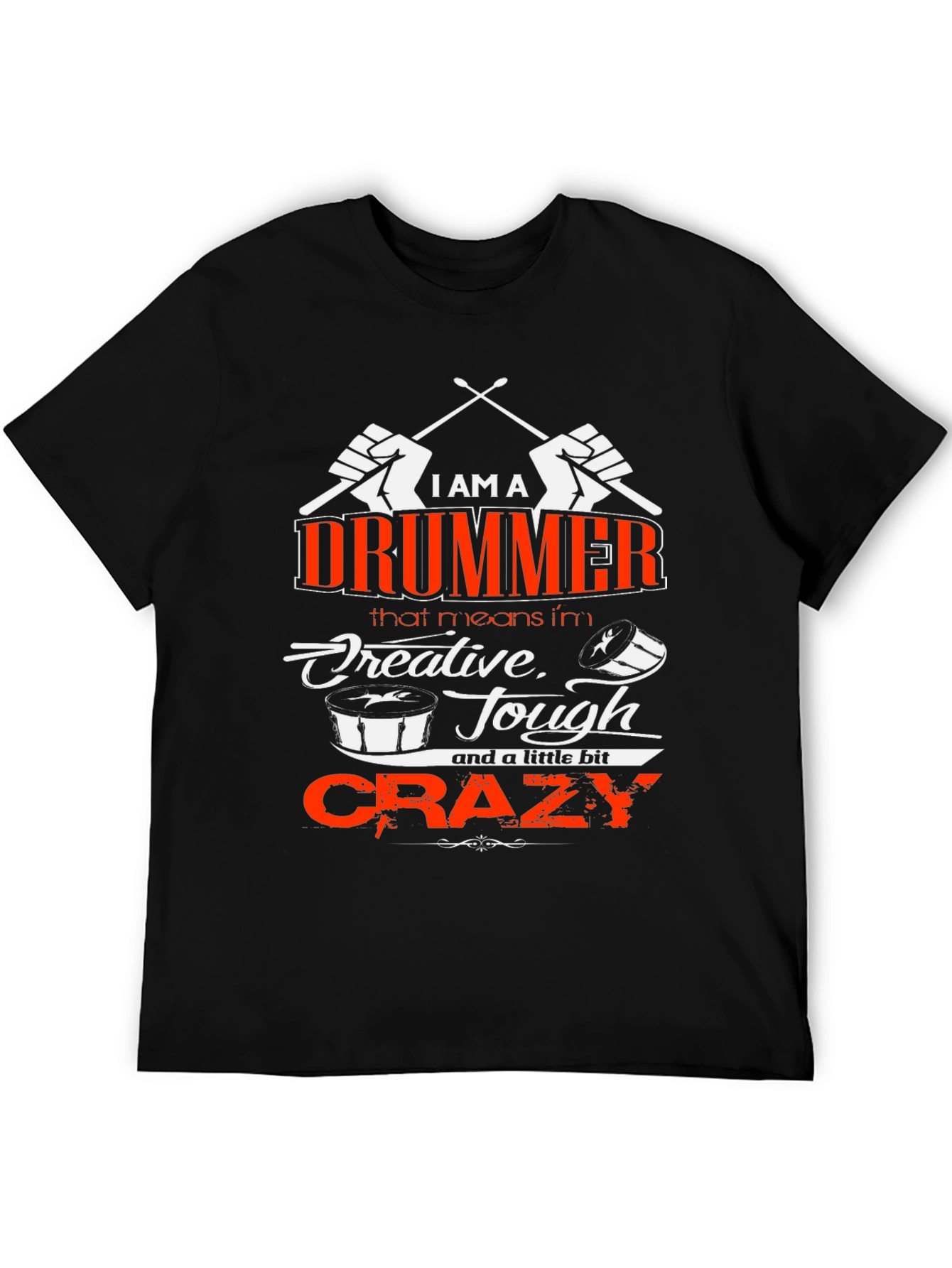 I am a Drummer T-Shirt - Creative Tough Crazy