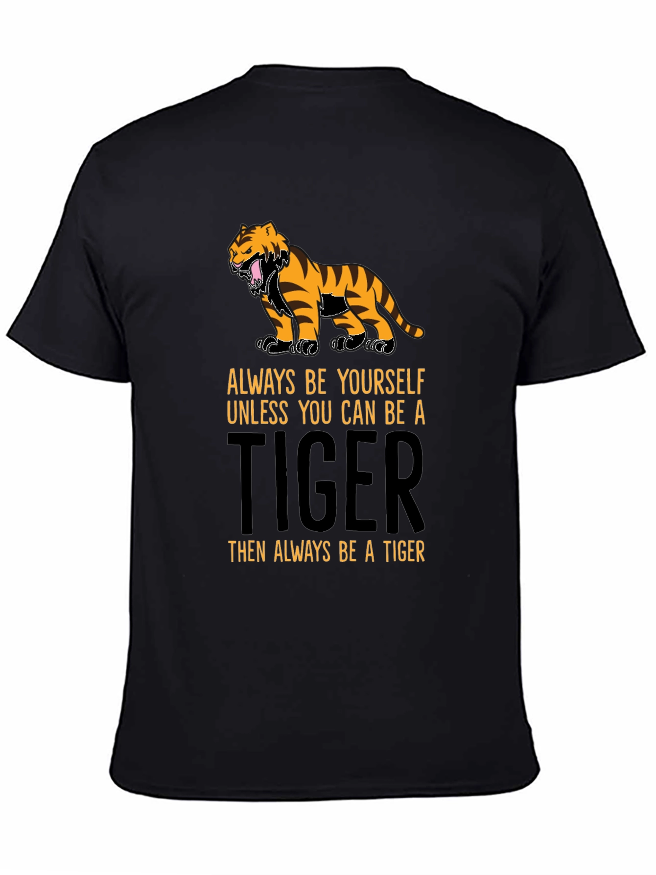 Be a Tiger T-Shirt - Motivational Graphic Tee