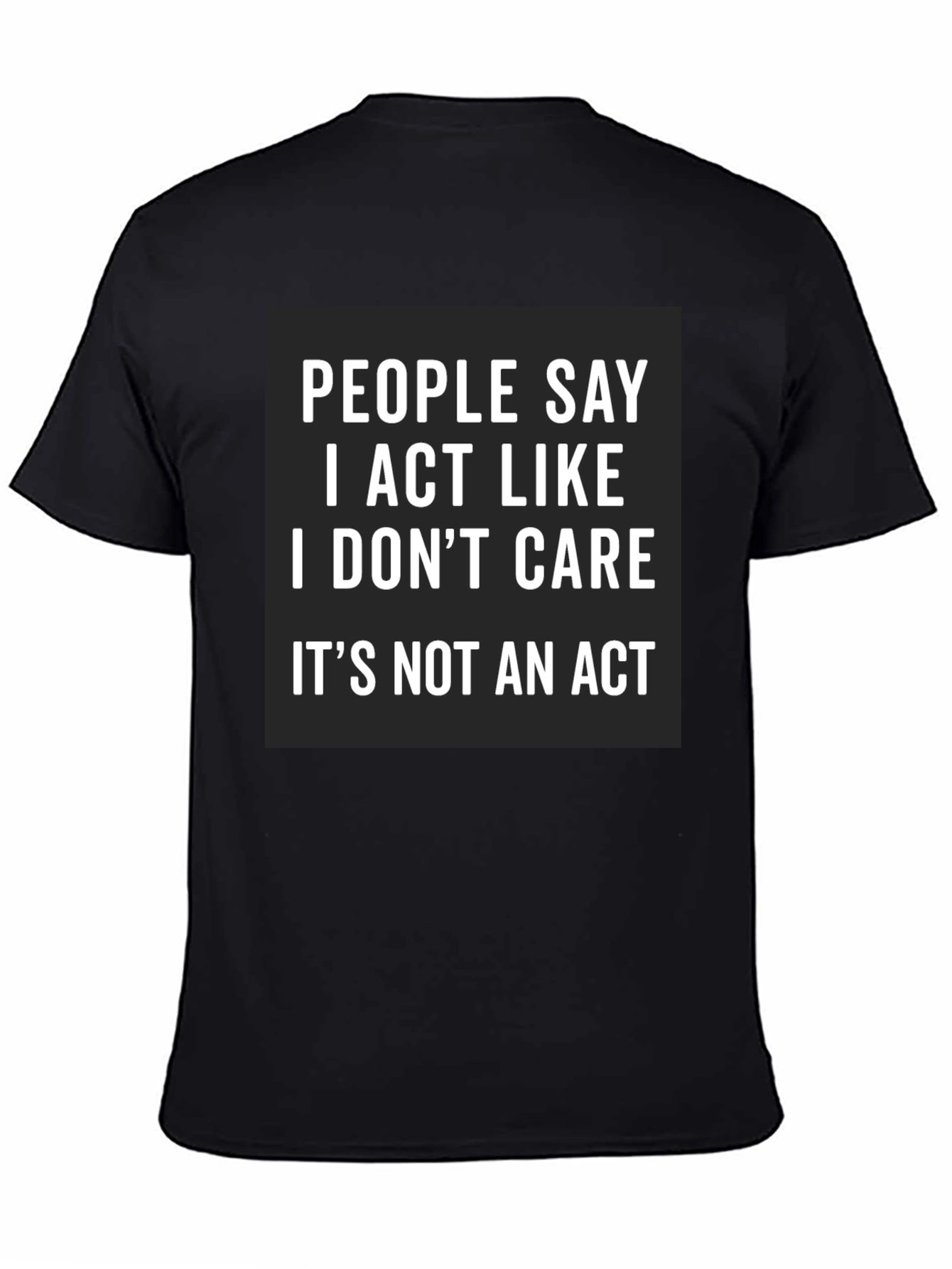 I Act Like I Dont Care Black Tee