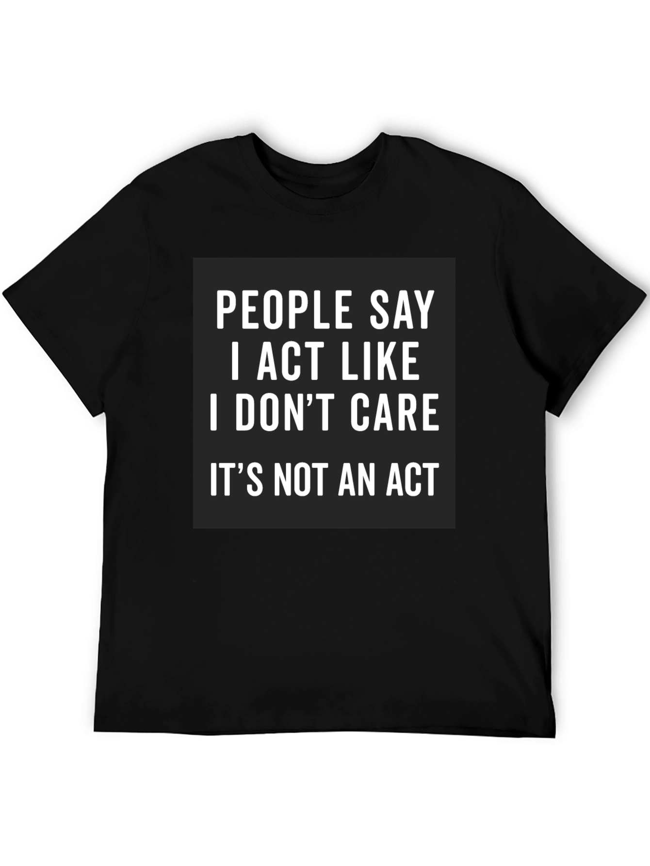 I Act Like I Dont Care Black Tee
