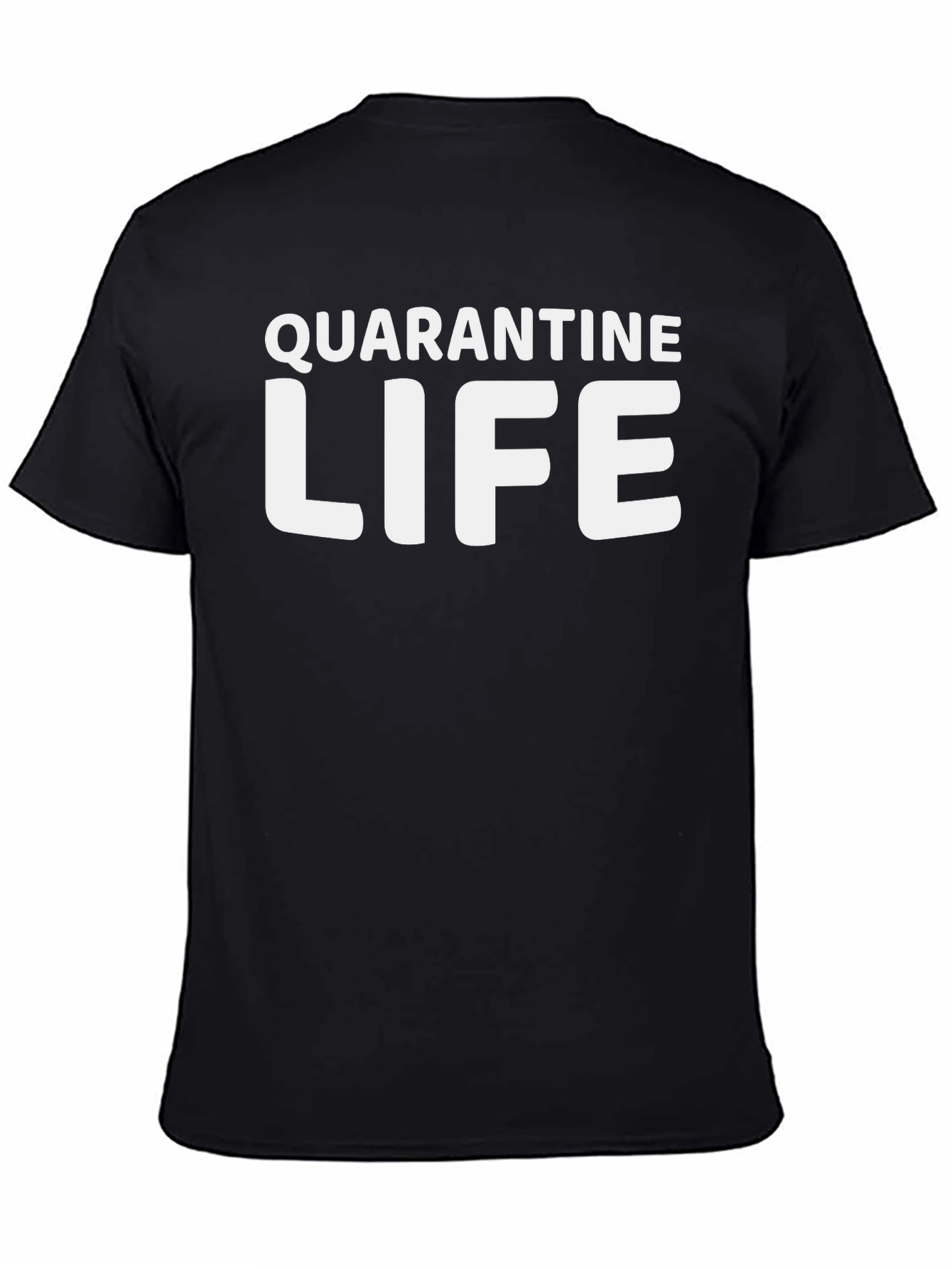 Quarantine Life T-Shirt - Stay Home & Safe!