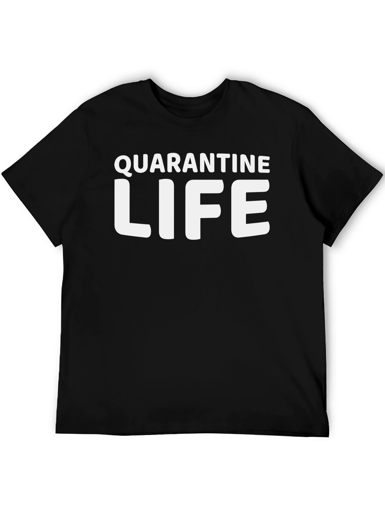 Quarantine Life T-Shirt - Stay Home & Safe!