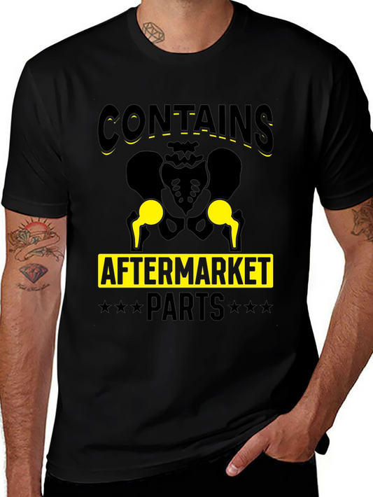 Contains Aftermarket Parts Funny Hip Replacement T-Shirt