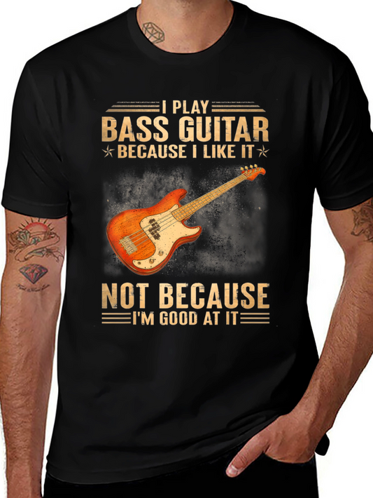 Bass Guitar Player T-Shirt - Because I Like It