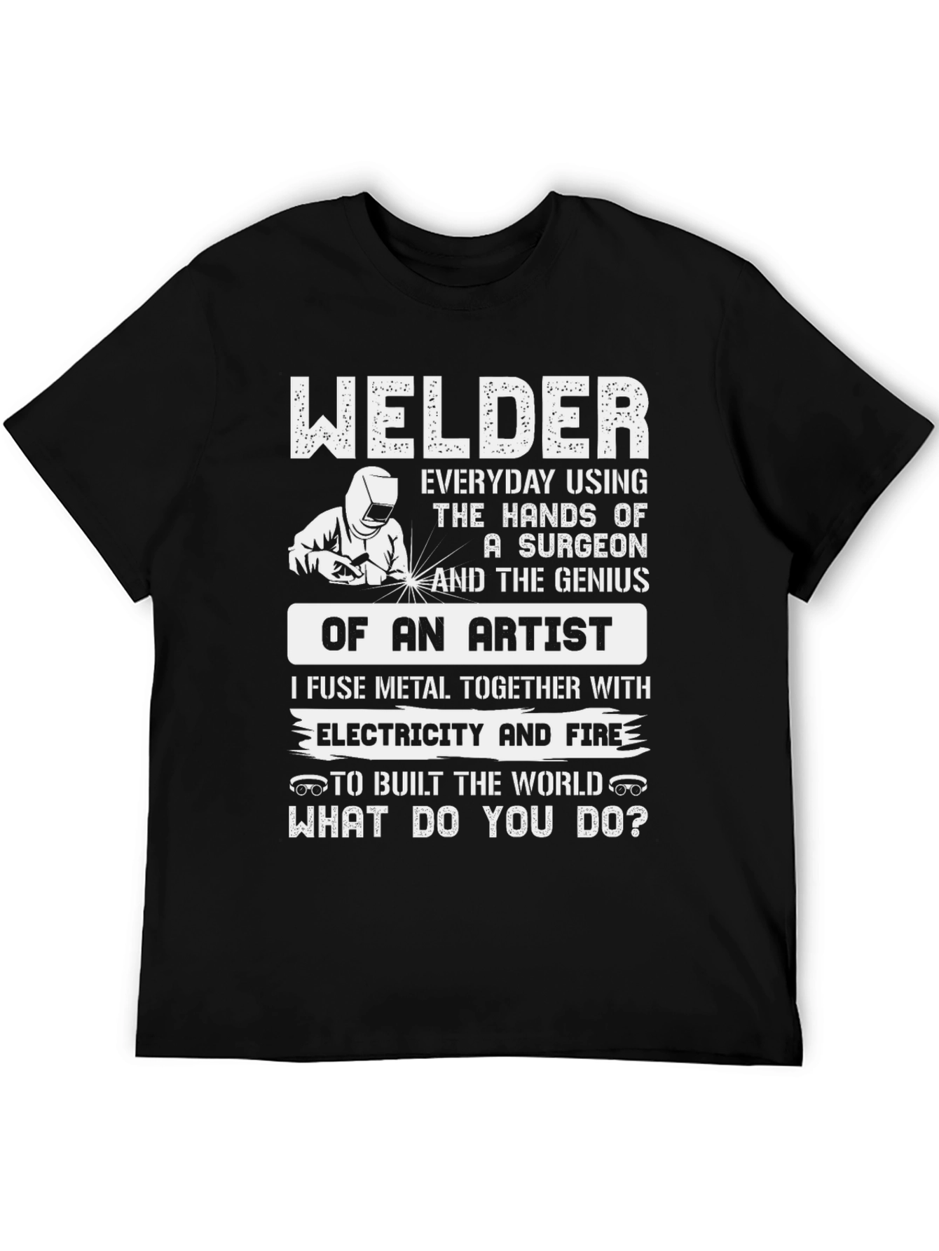 Welder T-Shirt: Surgeon Hands Artist Genius Design