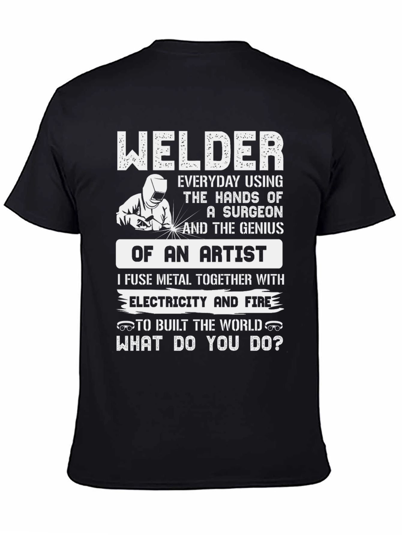 Welder T-Shirt: Surgeon Hands Artist Genius Design
